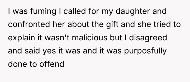 I was fuming I called for my daughter and confronted...
