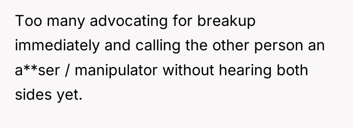 Too many advocating for breakup immediately and calling the other...