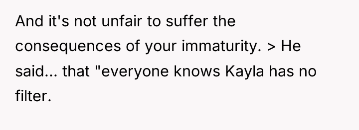And it's not unfair to suffer the consequences of your...