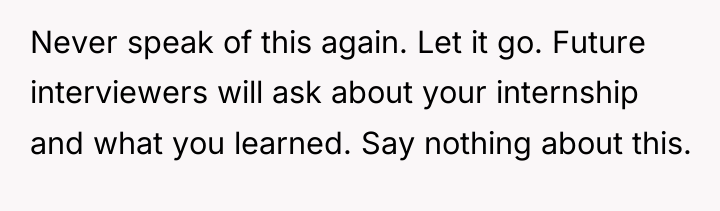 Never speak of this again. Let it go. Future interviewers...