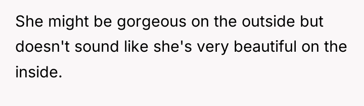 She might be gorgeous on the outside but doesn't sound...