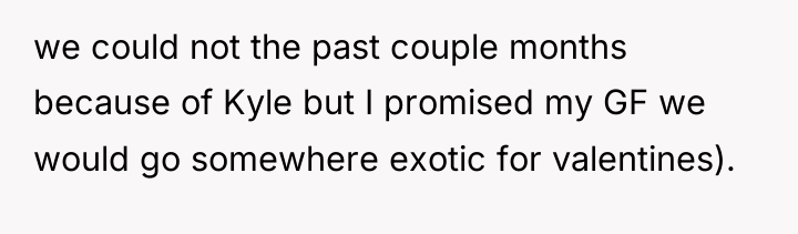 we could not the past couple months because of Kyle...