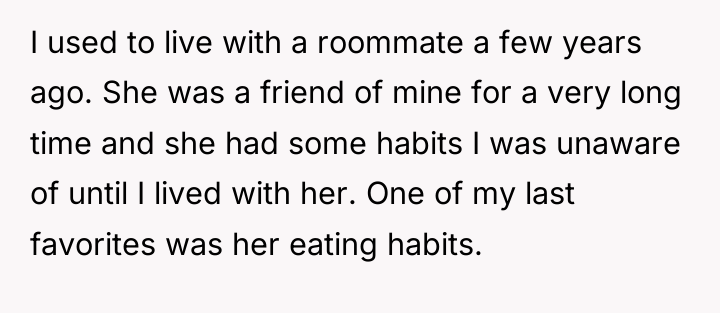 I used to live with a roommate a few years...