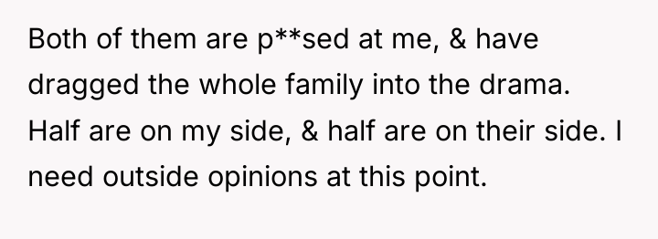 Both of them are p**sed at me, & have dragged...