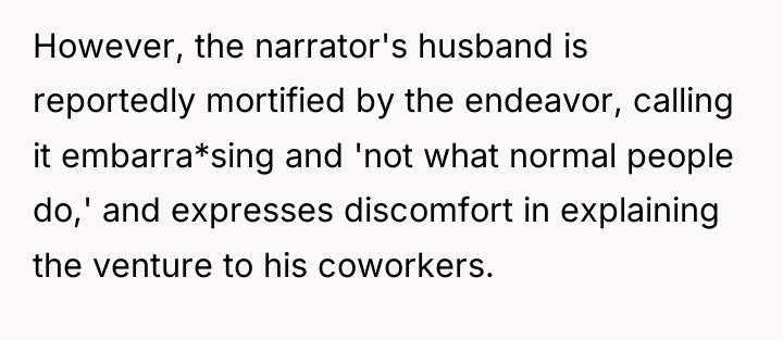 However, the narrator's husband is reportedly mortified by the endeavor,...