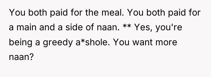 You both paid for the meal. You both paid for...