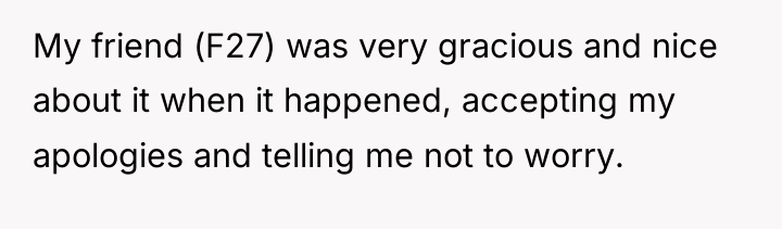 My friend (F27) was very gracious and nice about it...
