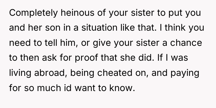Completely heinous of your sister to put you and her...