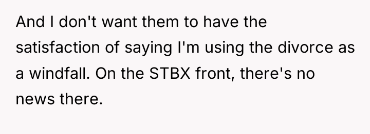 And I don't want them to have the satisfaction of...