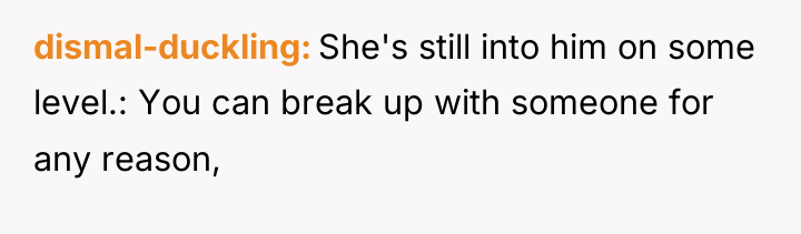 dismal-duckling She's still into him on some level.: You can...