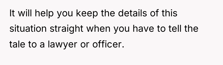 It will help you keep the details of this situation...