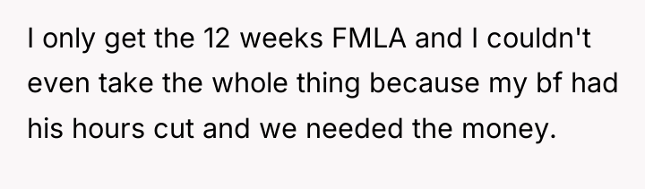 I only get the 12 weeks FMLA and I couldn't...