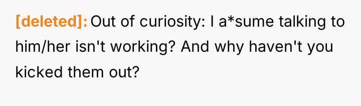 [deleted] Out of curiosity: I a*sume talking to him/her isn't...