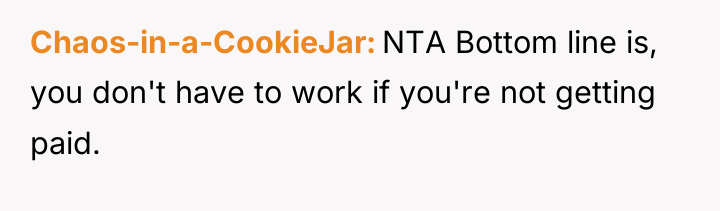 Chaos-in-a-CookieJar NTA Bottom line is, you don't have to work...