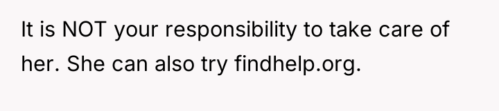 It is NOT your responsibility to take care of her....