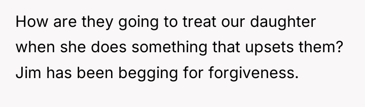 How are they going to treat our daughter when she...