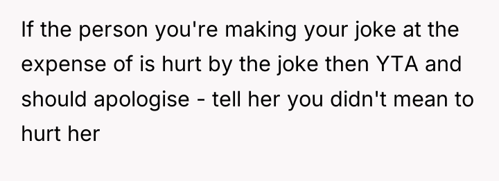 If the person you're making your joke at the expense...