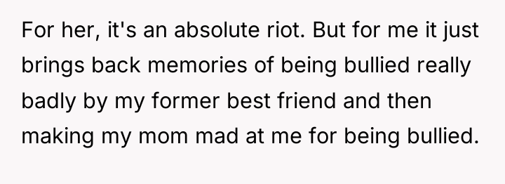 For her, it's an absolute riot. But for me it...