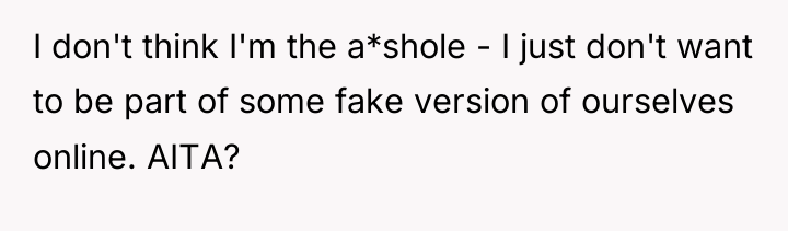 I don't think I'm the a*shole - I just don't...