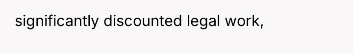 significantly discounted legal work,
