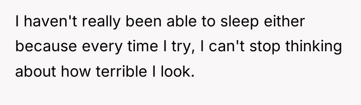 I haven't really been able to sleep either because every...