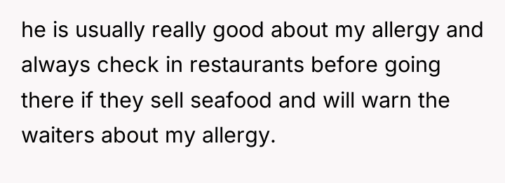 he is usually really good about my allergy and always...