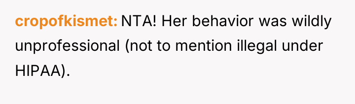 cropofkismet NTA! Her behavior was wildly unprofessional (not to mention...