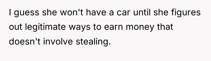 I guess she won't have a car until she figures...