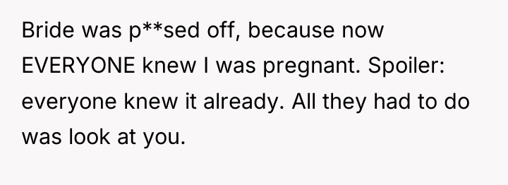 Bride was p**sed off, because now EVERYONE knew I was...