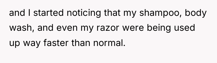 and I started noticing that my shampoo, body wash, and...