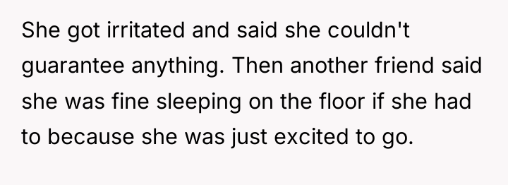 She got irritated and said she couldn't guarantee anything. Then...