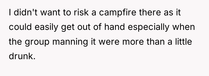 I didn't want to risk a campfire there as it...