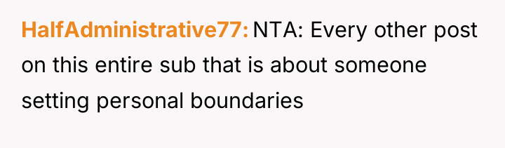 HalfAdministrative77 NTA: Every other post on this entire sub that...