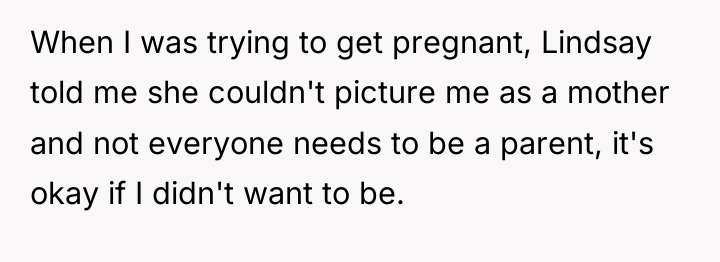 When I was trying to get pregnant, Lindsay told me...