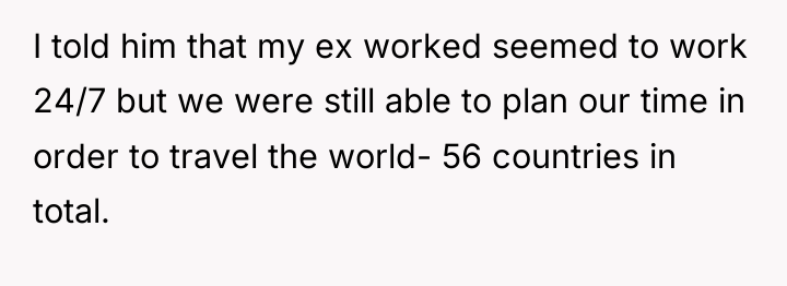 I told him that my ex worked seemed to work...