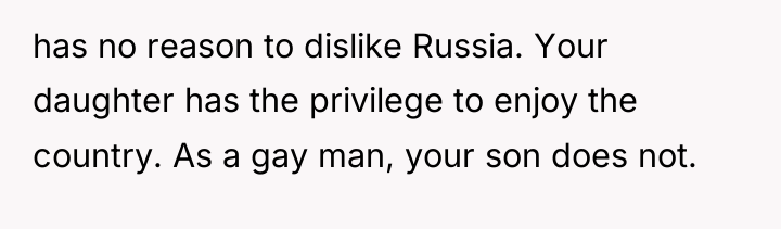 has no reason to dislike Russia. Your daughter has the...