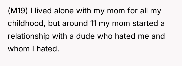 (M19) I lived alone with my mom for all my...
