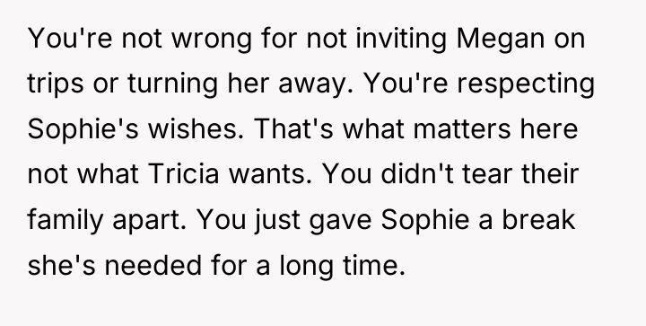 You're not wrong for not inviting Megan on trips or...