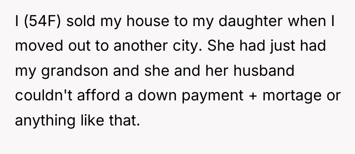 I (54F) sold my house to my daughter when I...