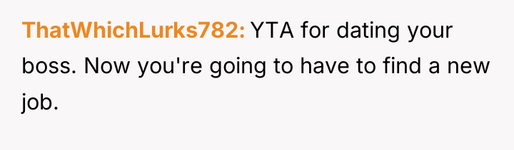 ThatWhichLurks782 YTA for dating your boss. Now you're going to...