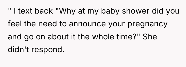 " I text back "Why at my baby shower did...