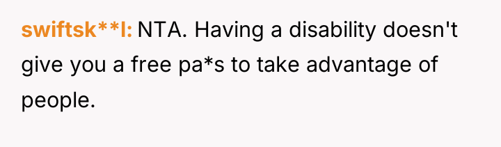 swiftsk**l NTA. Having a disability doesn't give you a free...