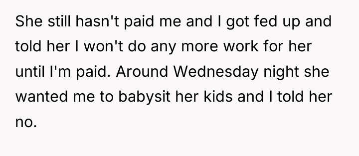 She still hasn't paid me and I got fed up...