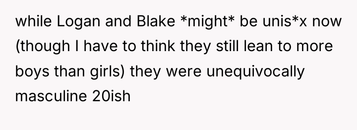 while Logan and Blake *might* be unis*x now (though I...