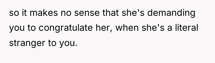 so it makes no sense that she's demanding you to...