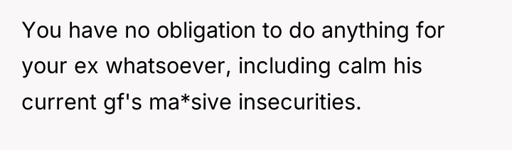 You have no obligation to do anything for your ex...
