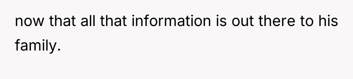 now that all that information is out there to his...