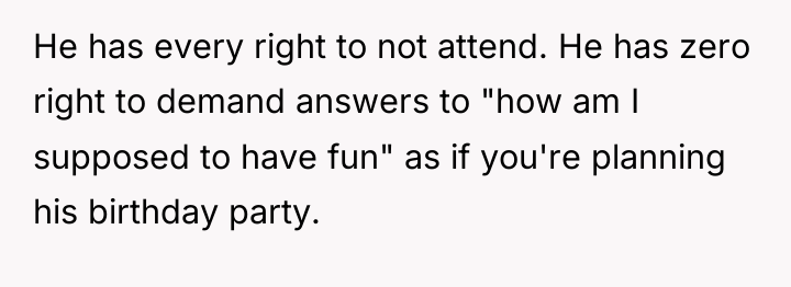 He has every right to not attend. He has zero...