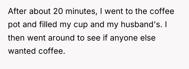 After about 20 minutes, I went to the coffee pot...