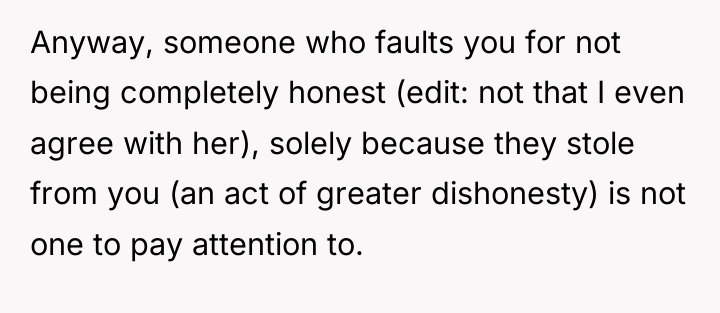 Anyway, someone who faults you for not being completely honest...